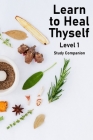 Learn to Heal Thyself - Level 1 - Companion Study Guide By II Amen, Totukani Cover Image