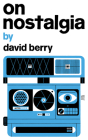 On Nostalgia (Exploded Views) By David Berry Cover Image