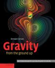 Gravity from the Ground Up By Bernard Schutz Cover Image