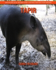 Tapir: Erstaunliche Bilder und lustige Fakten für Kinder By Carolyn Drake Cover Image