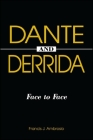 Dante and Derrida: Face to Face By Francis J. Ambrosio Cover Image