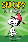 Snoopy to the Rescue: A PEANUTS Collection (Peanuts Kids #8) Cover Image