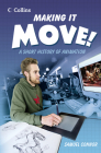 Making it Move: A Short History of Animation (Read On) By Samuel Connor, Natalie Packer (Editor), Alan Gibbons (Editor) Cover Image