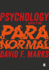 Psychology and the Paranormal: Exploring Anomalous Experience By David F. Marks Cover Image