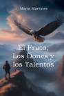 El Fruto, Los Dones y los Talentos By María Martínez Cover Image