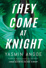 They Come at Knight By Yasmin Angoe Cover Image