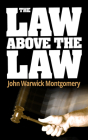 The Law Above The Law By Dr. John Warwick Montgomery Cover Image