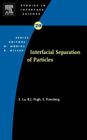 Interfacial Separation of Particles: Volume 20 (Studies in Interface Science #20) By Shouci Lu, Robert J. Pugh, Eric Forssberg Cover Image