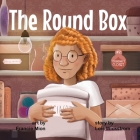 The Round Box By Lois Wickstrom, Francie Mion (Illustrator), Ada Konewki (Artist) Cover Image