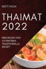 Thaimat 2022: Smäckliga Och Autentiska Traditionella Recept By Holm Cover Image