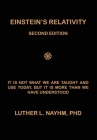 Einstein's Relativity Second Edition: It Is Not What We Are Taught and Use Today, But It Is More Than We Recognize By Luther L. Nayhm Cover Image