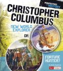 Christopher Columbus: New World Explorer or Fortune Hunter? (Perspectives on History) Cover Image