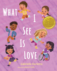 What I See Is Love By Gabriella Fiorletta Cover Image