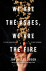 We Are the Ashes, We Are the Fire Cover Image