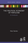 The Political Economy of Populism: An Introduction (Routledge Frontiers of Political Economy) By Petar Stankov Cover Image