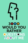 3000 Would You Rather Questions About Me: Which Would You Choose Question Game Book By Questions about Me Cover Image