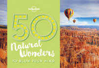 50 Natural Wonders To Blow Your Mind 1 (Lonely Planet) By Lonely Planet, Kalya Ryan Cover Image