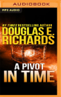 A Pivot in Time By Douglas E. Richards, Dan Bittner (Read by) Cover Image