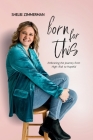 Born For This: Embracing the Journey from High-Risk to Hopeful Cover Image