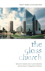 The Glass Church: Robert H. Schuller, the Crystal Cathedral, and the Strain of Megachurch Ministry By Mark T. Mulder, Professor Gerardo Martí Cover Image