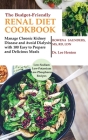 The Budget Friendly Renal Diet Cookbook: Manage Chronic Kidney Disease and Avoid Dialysis with 100 Easy to Prepare and Delicious Meals Low in Sodium, Cover Image