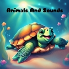 Animals and Sounds: Read With Me Series for Children and Kids 2-3 year olds Cover Image