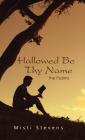 Hallowed Be Thy Name: The Psalms By Misti Stevens Cover Image