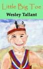 Little Big Toe By Wesley Tallant Cover Image