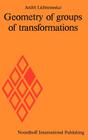 Geometry of Groups of Transformations By André Lichnerowicz, Michael Cole (Editor) Cover Image