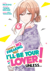 There's No Freaking Way I'll be Your Lover! Unless... (Manga) Vol. 6 Cover Image