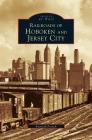 Railroads of Hoboken and Jersey City Cover Image