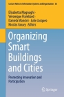 Organizing Smart Buildings and Cities: Promoting Innovation and Participation (Lecture Notes in Information Systems and Organisation #36) By Elisabetta Magnaghi (Editor), Véronique Flambard (Editor), Daniela Mancini (Editor) Cover Image