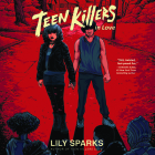 Teen Killers in Love By Lily Sparks, Jesse Vilinsky (Read by) Cover Image
