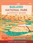 Badlands National Park Activity Book: Puzzles, Mazes, Games, and More About Badlands National Park Cover Image