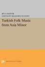 Turkish Folk Music from Asia Minor (Princeton Legacy Library #1853) Cover Image