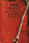 Notes, Recollections and Sequences of Things Seen: Excerpts from an Intimate Diary By Raul Ruiz Cover Image
