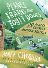 Planes, Trains and Toilet Doors: 50 Places That Changed British Politics Cover Image