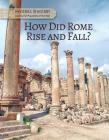 How Did Rome Rise and Fall? (Mysteries in History: Solving the Mysteries of the Past) By Anita Croy Cover Image
