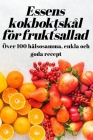 Essens kokbokţskål för fruktsallad By Helen Hermansson Cover Image