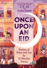 Once Upon an Eid By S. K. Ali (Editor), Aisha Saeed (Editor), Sara Alfageeh (Illustrator) Cover Image