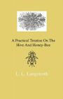 A Practical Treatise On The Hive And Honey-Bee By L. L. Langstroth Cover Image