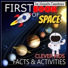 Clever Kids First Book of Space Facts & Activities: Amazing Astronomy and Solar System Book for Kids with Activities and Facts about Space and Planets By Ion Alexandru Casandrescu Cover Image