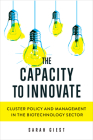 The Capacity to Innovate: Cluster Policy and Management in the Biotechnology Sector (Studies in Comparative Political Economy and Public Policy) Cover Image