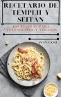 Recetario de Tempeh Y Seitán: 100 Recetas Para Vegetarianos Y Veganos By Ivan Cano Cover Image
