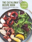The Catalonia Recipe Book: Commemoration of Cuisine, Vino, and Existence By Lynne Helen Cover Image