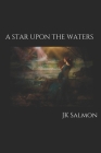 A Star Upon the Waters: Revised Second Edition Cover Image