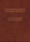 Anompilbashsha' Asilhha' Holisso: Chickasaw Prayer Book By Chickasaw Language Committee, Lokosh Joshua D. Hinson (Editor), Pamela Munro (Editor) Cover Image
