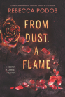From Dust, a Flame By Rebecca Podos Cover Image