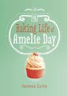 The Baking Life of Amelie Day By Vanessa Curtis, Jane Eccles (Illustrator) Cover Image