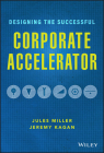 Designing the Successful Corporate Accelerator By Jules Miller, Jeremy Kagan Cover Image